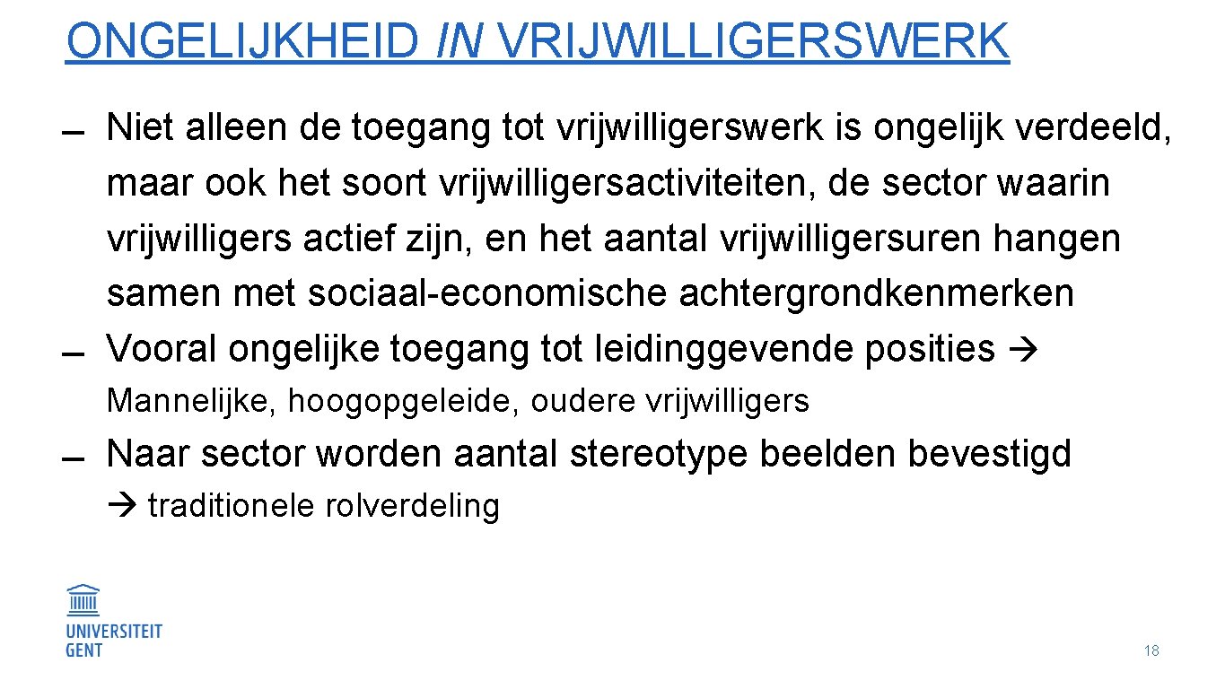 ONGELIJKHEID IN VRIJWILLIGERSWERK Niet alleen de toegang tot vrijwilligerswerk is ongelijk verdeeld, maar ook