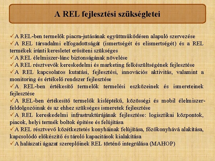 A REL fejlesztési szükségletei üA REL-ben termelők piacra-jutásának együttműködésen alapuló szervezése üA REL társadalmi