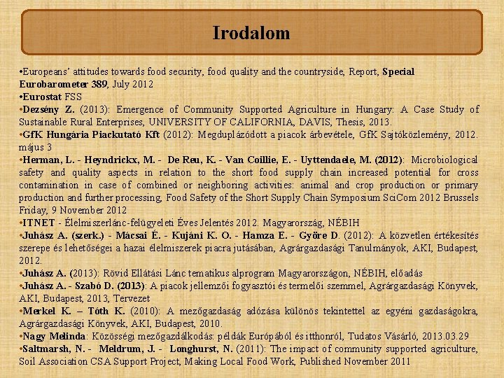Irodalom • Europeans’ attitudes towards food security, food quality and the countryside, Report, Special