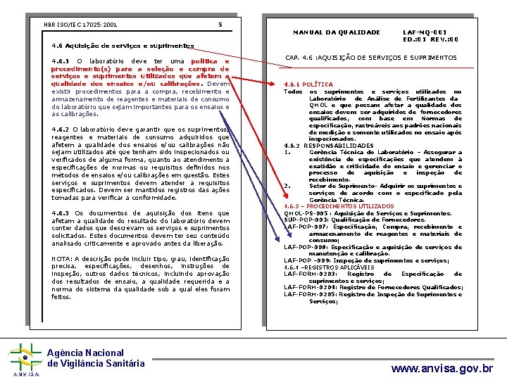 NBR ISO/IEC 17025: 2001 5 4. 6 Aquisição de serviços e suprimentos 4. 6.