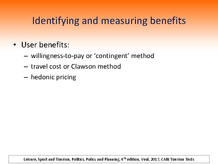 Identifying and measuring benefits • User benefits: – willingness-to-pay or ‘contingent’ method – travel