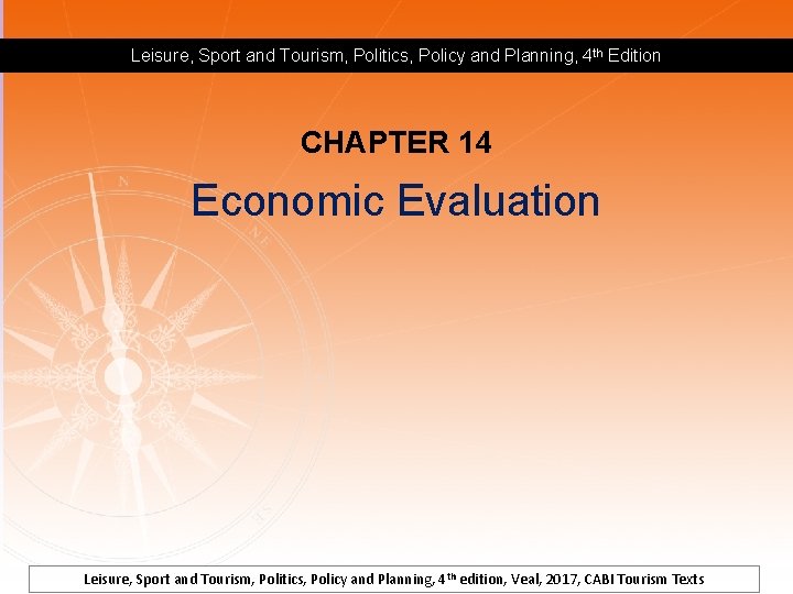 Leisure, Sport and Tourism, Politics, Policy and Planning, 4 th Edition CHAPTER 14 Economic