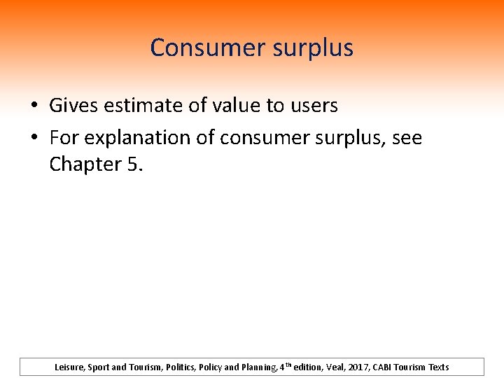 Consumer surplus • Gives estimate of value to users • For explanation of consumer