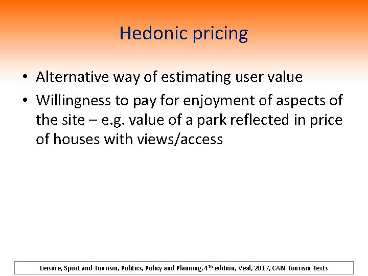Hedonic pricing • Alternative way of estimating user value • Willingness to pay for
