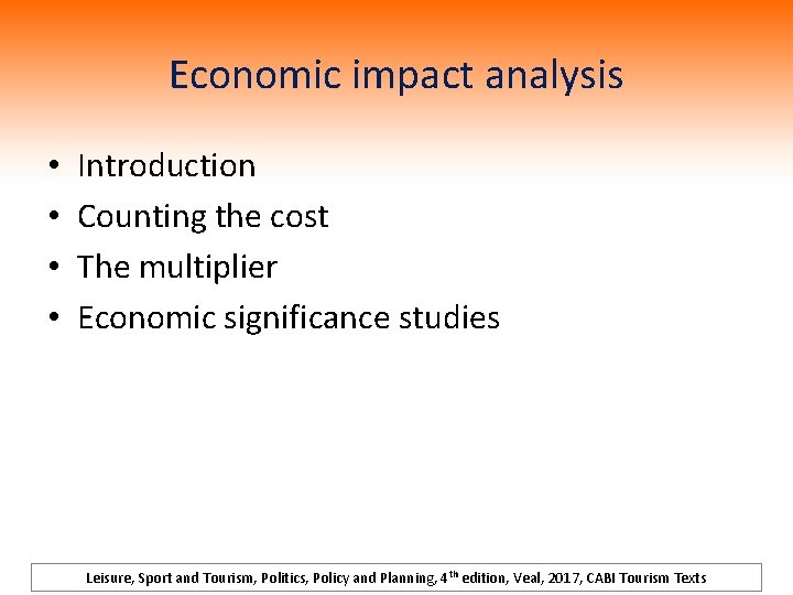 Economic impact analysis • • Introduction Counting the cost The multiplier Economic significance studies