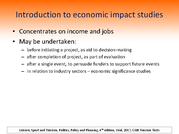 Introduction to economic impact studies • Concentrates on income and jobs • May be