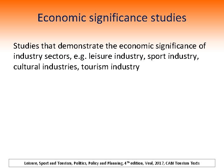 Economic significance studies Studies that demonstrate the economic significance of industry sectors, e. g.