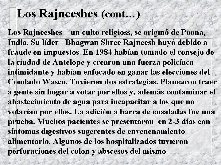 Los Rajneeshes (cont…) Los Rajneeshes – un culto religioss, se originó de Poona, India.