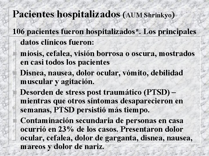 Pacientes hospitalizados (AUM Shrinkyo) 106 pacientes fueron hospitalizados*. Los principales datos clínicos fueron: n