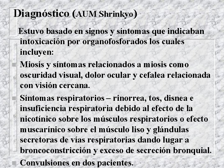 Diagnóstico (AUM Shrinkyo) Estuvo basado en signos y síntomas que indicaban intoxicación por organofosforados