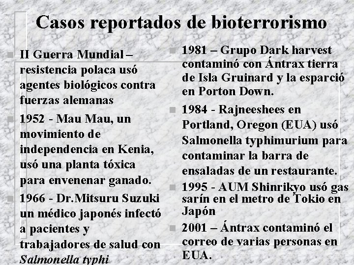 Casos reportados de bioterrorismo n n n II Guerra Mundial – resistencia polaca usó