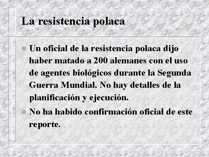 La resistencia polaca n Un oficial de la resistencia polaca dijo haber matado a