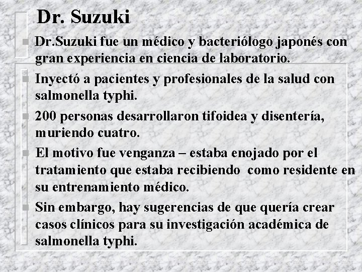 Dr. Suzuki n n n Dr. Suzuki fue un médico y bacteriólogo japonés con