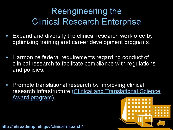 Reengineering the Clinical Research Enterprise • Expand diversify the clinical research workforce by optimizing