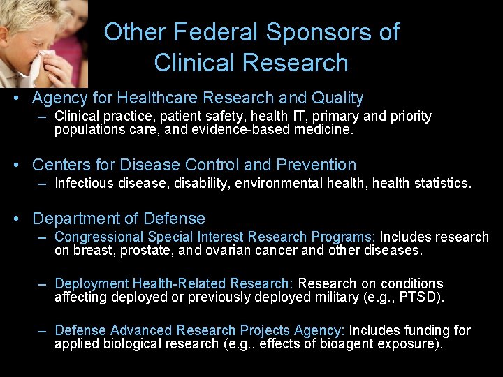 Other Federal Sponsors of Clinical Research • Agency for Healthcare Research and Quality –