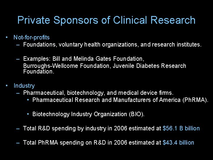Private Sponsors of Clinical Research • Not-for-profits – Foundations, voluntary health organizations, and research