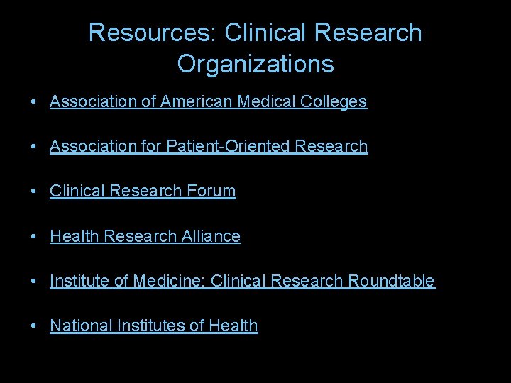 Resources: Clinical Research Organizations • Association of American Medical Colleges • Association for Patient-Oriented