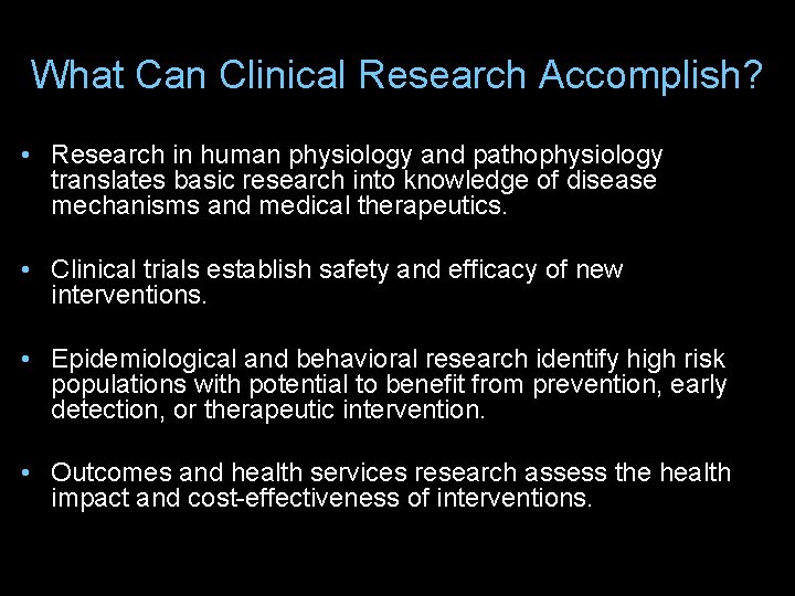 What Can Clinical Research Accomplish? • Research in human physiology and pathophysiology translates basic