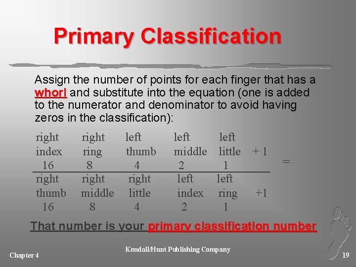 Primary Classification Assign the number of points for each finger that has a whorl