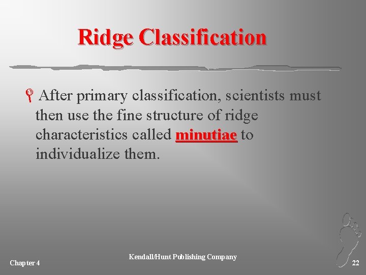 Ridge Classification LAfter primary classification, scientists must then use the fine structure of ridge