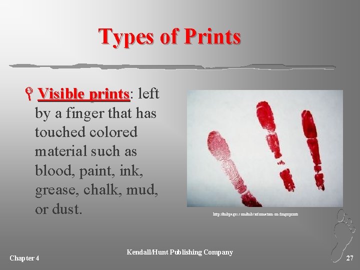 Types of Prints LVisible prints: prints left by a finger that has touched colored