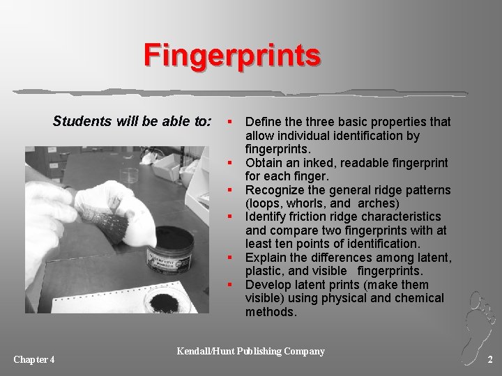 Fingerprints Students will be able to: § § § Chapter 4 Define three basic