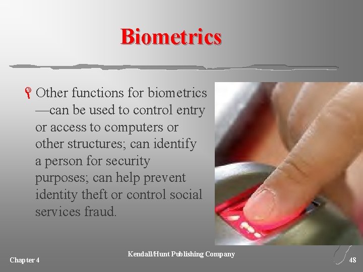 Biometrics LOther functions for biometrics —can be used to control entry or access to