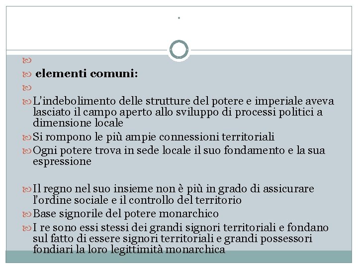 . elementi comuni: L’indebolimento delle strutture del potere e imperiale aveva lasciato il campo