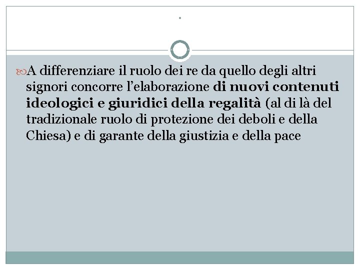 . A differenziare il ruolo dei re da quello degli altri signori concorre l’elaborazione