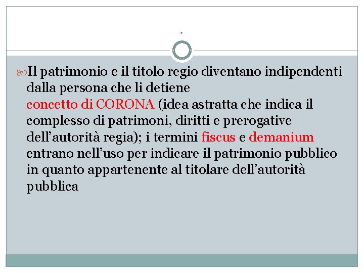 . Il patrimonio e il titolo regio diventano indipendenti dalla persona che li detiene