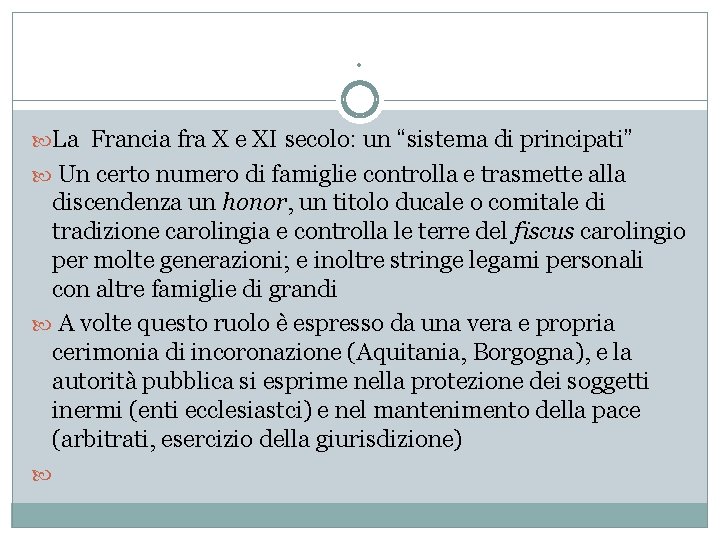 . La Francia fra X e XI secolo: un “sistema di principati” Un certo