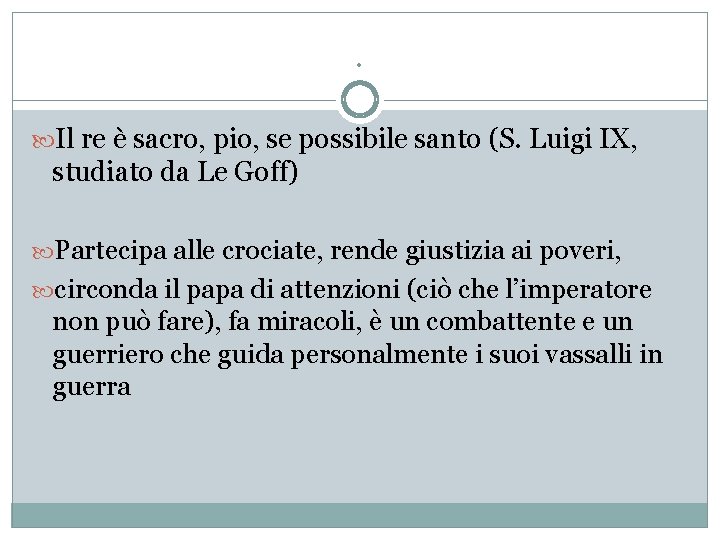 . Il re è sacro, pio, se possibile santo (S. Luigi IX, studiato da