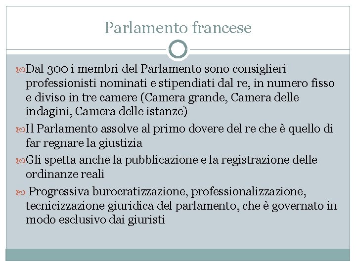 Parlamento francese Dal 300 i membri del Parlamento sono consiglieri professionisti nominati e stipendiati