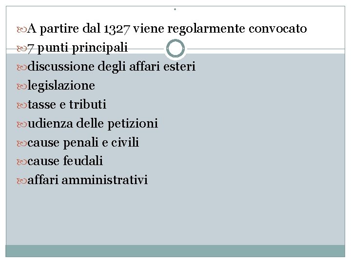 . A partire dal 1327 viene regolarmente convocato 7 punti principali discussione degli affari