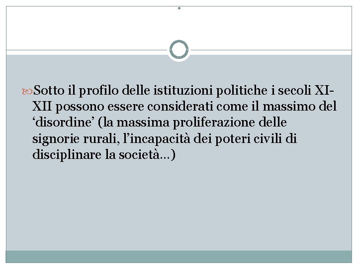 . Sotto il profilo delle istituzioni politiche i secoli XI- XII possono essere considerati