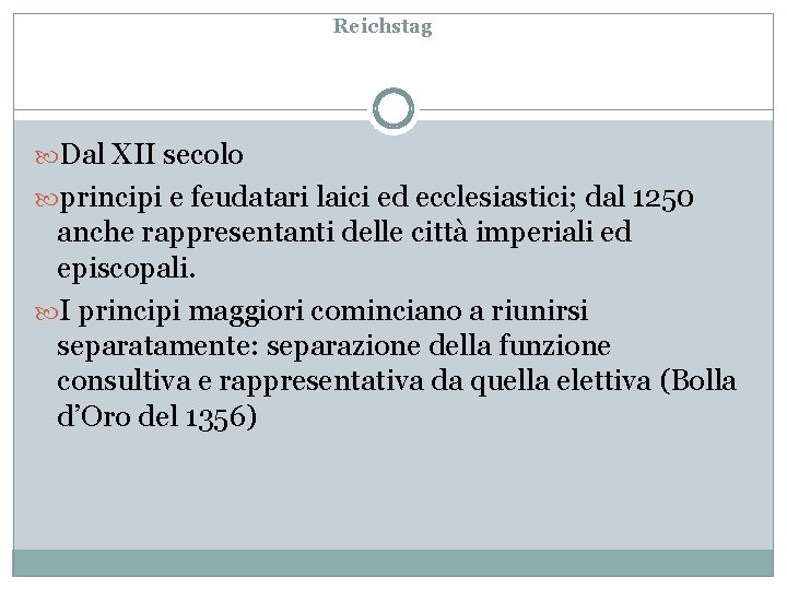 Reichstag Dal XII secolo principi e feudatari laici ed ecclesiastici; dal 1250 anche rappresentanti