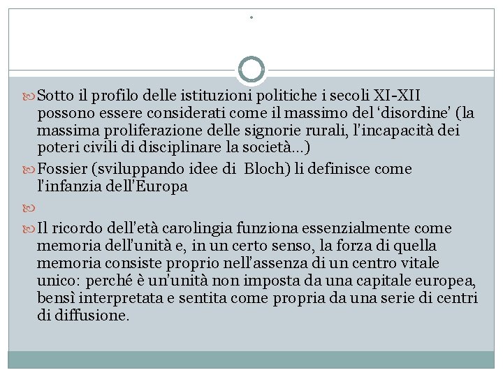 . Sotto il profilo delle istituzioni politiche i secoli XI-XII possono essere considerati come