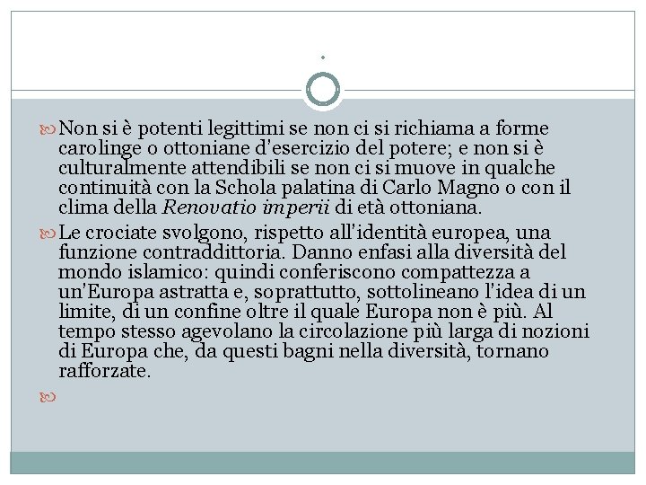 . Non si è potenti legittimi se non ci si richiama a forme carolinge