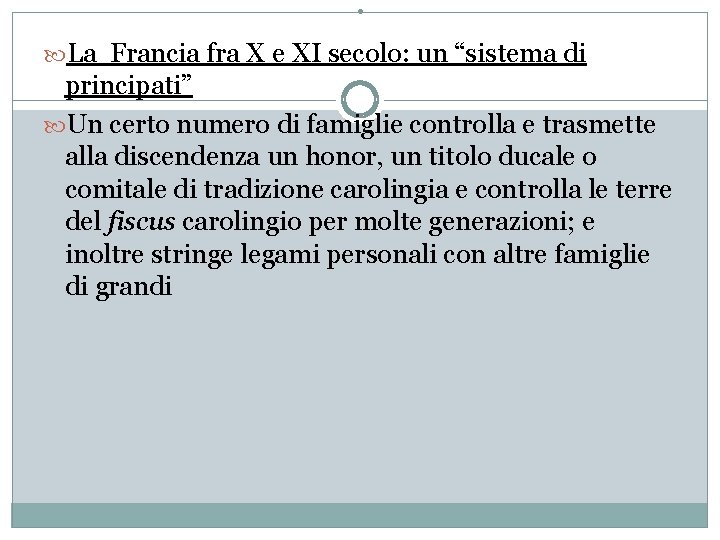 . La Francia fra X e XI secolo: un “sistema di principati” Un certo