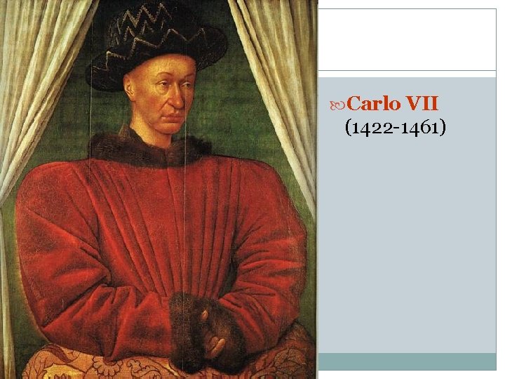  Carlo VII (1422 -1461) 