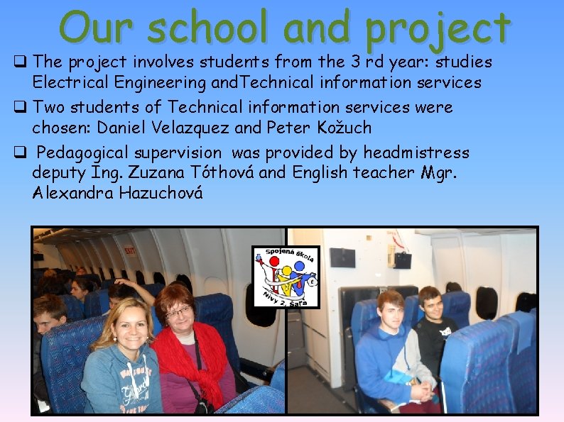 Our school and project q The project involves students from the 3 rd year: Our school and project q The project involves students from the 3 rd year: