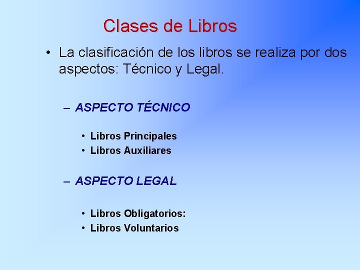 Clases de Libros • La clasificación de los libros se realiza por dos aspectos: