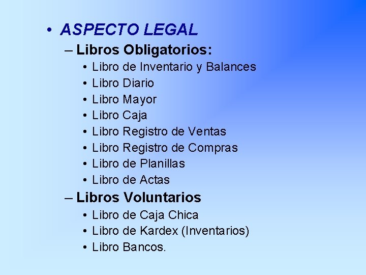  • ASPECTO LEGAL – Libros Obligatorios: • • Libro de Inventario y Balances