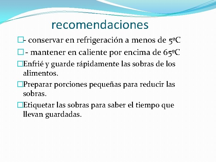 recomendaciones �- conservar en refrigeración a menos de 5ºC � - mantener en caliente