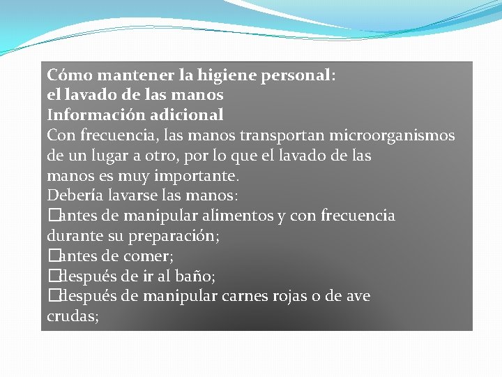 Cómo mantener la higiene personal: el lavado de las manos Información adicional Con frecuencia,