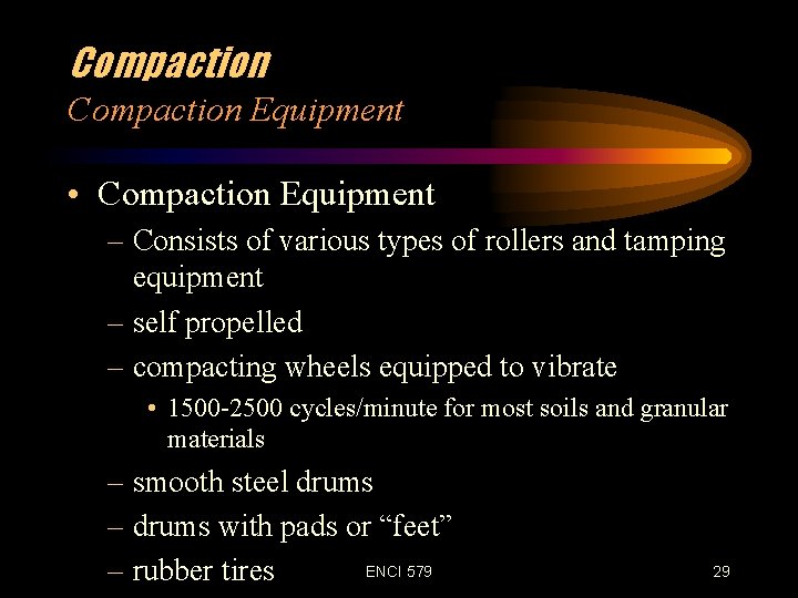 Compaction Equipment • Compaction Equipment – Consists of various types of rollers and tamping