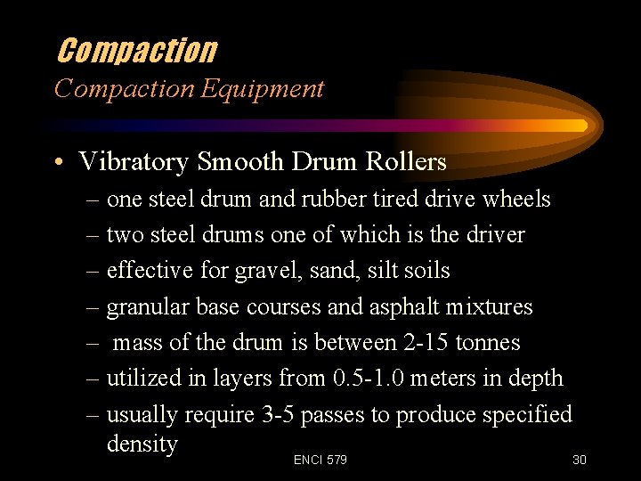 Compaction Equipment • Vibratory Smooth Drum Rollers – one steel drum and rubber tired