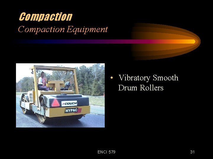 Compaction Equipment • Vibratory Smooth Drum Rollers ENCI 579 31 