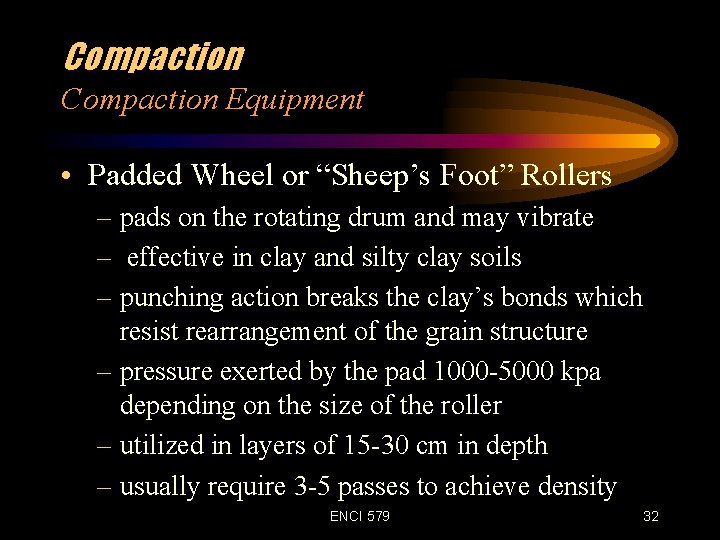 Compaction Equipment • Padded Wheel or “Sheep’s Foot” Rollers – pads on the rotating