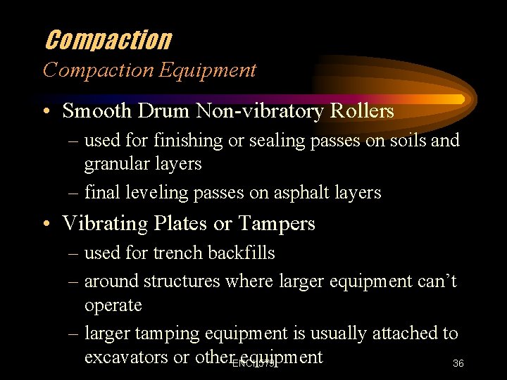 Compaction Equipment • Smooth Drum Non-vibratory Rollers – used for finishing or sealing passes